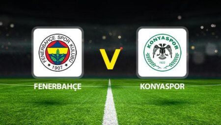 Fenerbahçe Konyaspor maçı ne vakit saat kaçta hangi kanalda?