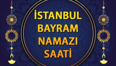 İSTANBUL BAYRAM NAMAZI SAATİ 2025 KURBAN BAYRAMI – DİYANET || Bu yıl İstanbul’da bayram namazı saat kaçta kılınacak? Diyanet Kurban Bayramı namaz saati: İstanbul