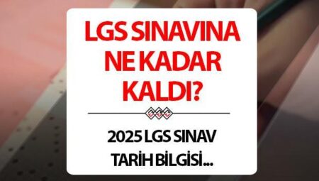 LGS ne vakit, kaç gün kaldı? LGS 2025 imtihan tarihi bilgileri