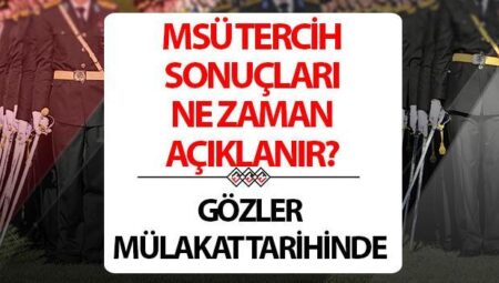 MSÜ TERCİH SONUÇLARI 2025 SON DAKİKA | 2025 MSÜ tercih sonuçları ne vakit açıklanacak, Ulusal Savunma Üniversitesi (MSÜ) Kara, Hava, Deniz Harp Okulu tercih sonuçları sorgulama ekranı!
