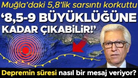 Muğla’daki 5,8’lik sarsıntı korkuttu: ‘8,5-9 büyüklüğüne kadar çıkabilir!’ Sarsıntının mühleti nasıl bir ileti veriyor?