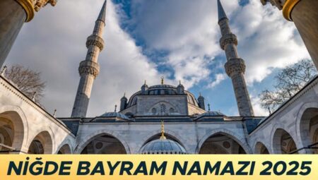 NİĞDE KURBAN BAYRAMI NAMAZI VAKTİ 2025 || Niğde bayram namazı saat kaçta kılınacak? Diyanet Niğde Kurban Bayramı namaz saati