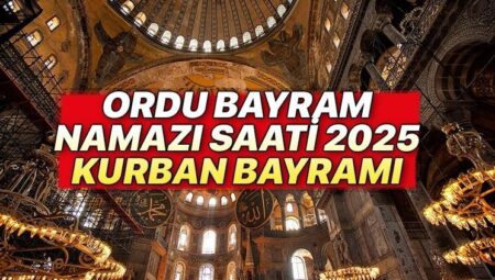 ORDU BAYRAM NAMAZI SAATİ 2025 KURBAN BAYRAMI || Ordu bayram namazı saat kaçta, ne vakit? Diyanet Kurban Bayramı namaz vakitleri