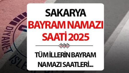 SAKARYA BAYRAM NAMAZI SAATİ 2025: Sakarya’da Kurban bayram namazı saat kaçta? Diyanet Sakarya Kurban Bayramı namaz saati