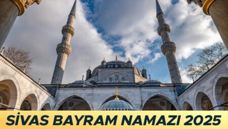 SİVAS KURBAN BAYRAMI NAMAZI VAKTİ 2025 || Sivas bayram namazı saat kaçta kılınacak? Diyanet Sivas Kurban Bayramı namaz saati