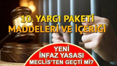 YENİ İNFAZ DÜZENLEMESİ SON DAKİKA – 1 HAZİRAN 2025 || 10. Yargı Paketi Meclis’ten geçti mi, ne vakit yürürlüğe girecek? Genel af gelecek mi, mahkumlara af çıkacak mı?